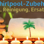 Whirlpool-Zubehör für Bestway LAY-Z-SPA, Intex & MSpa: Luxus, Reinigung & Ersatzteile