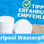 Whirlpool Wasserpflege: So pflegen Sie Ihren Whirlpool richtig