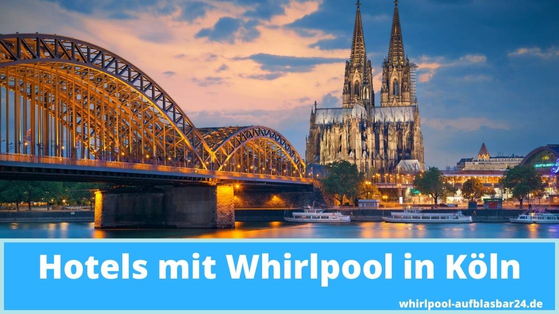 Hotels mit Whirlpool in Köln