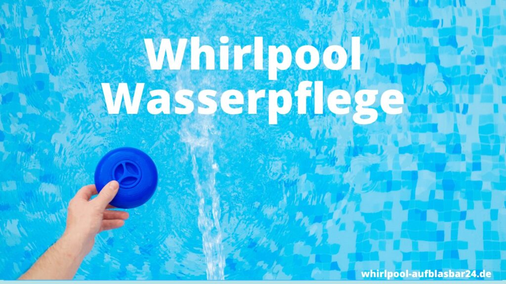 Whirlpool Wasserpflege