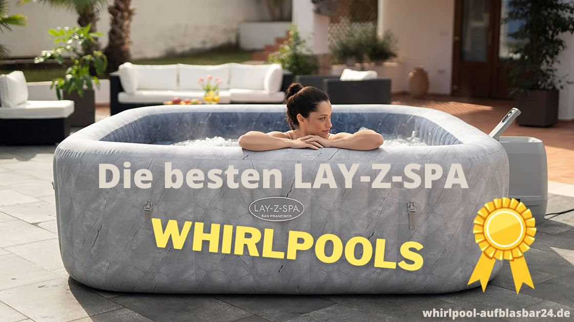 Die besten LAY Z SPA Whirlpools Die besten LAY Z SPA Whirlpools